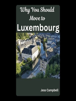 cover image of Why You Should Move to Luxembourg